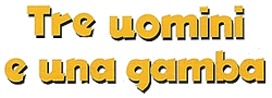 Tre uomini e una gamba